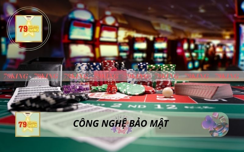 CÔNG NGHỆ BẢO MẬT TRÊN 79KING