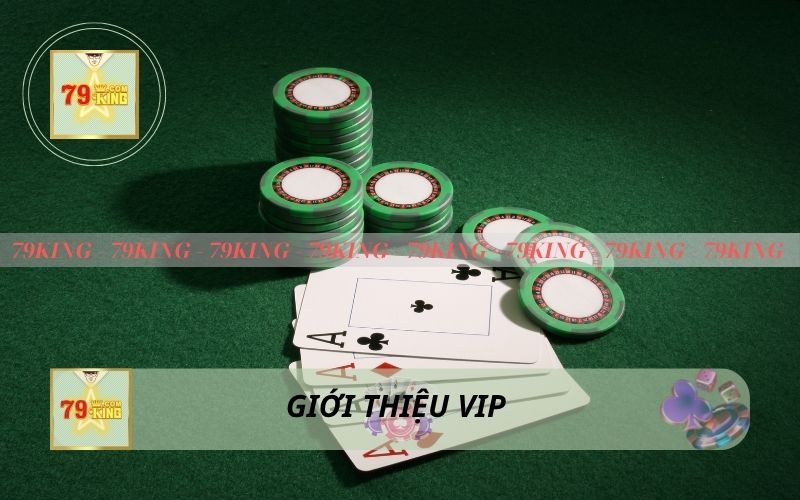 GIỚI THIỆU TRƯƠNG TRÌNH VIP TẠI 79KING