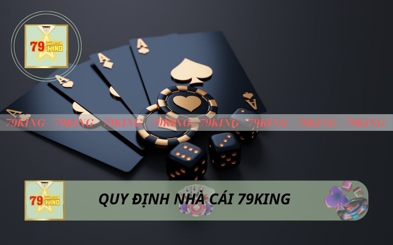 QUY ĐỊNH TẠI NHÀ CÁI 79KING