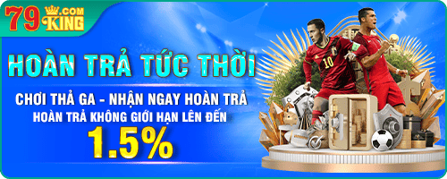 79KING KHUYẾN MÃI HOÀN TRẢ
