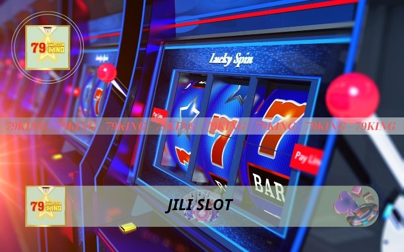 79KING SỞ HỮU SẢNH JILI SLOT CỰC HOT