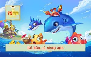 Tải bắn cá xèng apk
